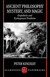 Ancient Philosophy, Mystery, and Magic: Empedocles and Pythagorean Tradition,Paperback by Kingsley, Peter (formerly Fellow of the Warburg Institute, London)