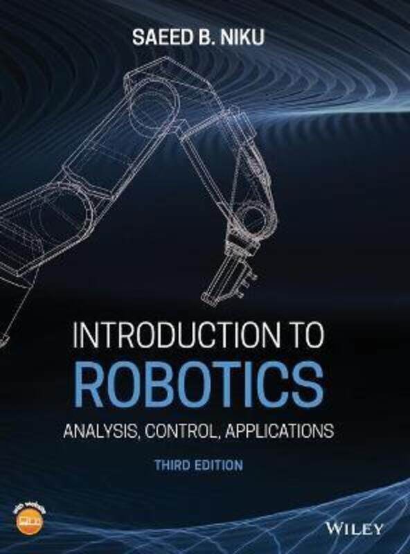 

Introduction to Robotics: Analysis, Control, Applications.Hardcover,By :Niku, Saeed B.