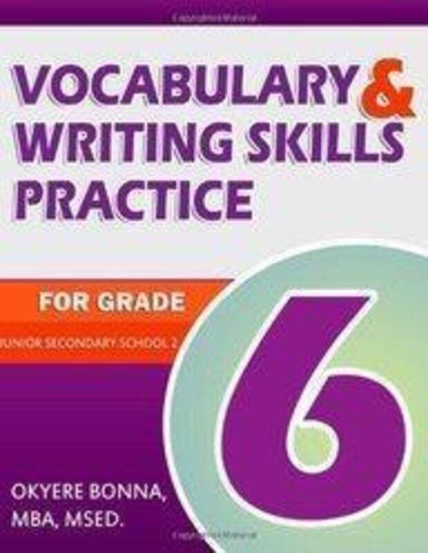 

Vocabulary & Writing Skills Practice for Grade 6: Junior Secondary School 2,Paperback, By:Mba Msed Okyere Bonna