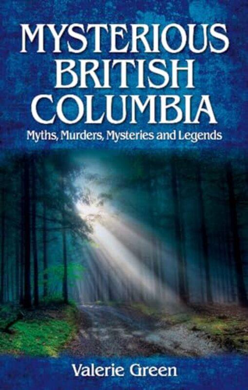 

Mysterious British Columbia by Valerie Green-Paperback