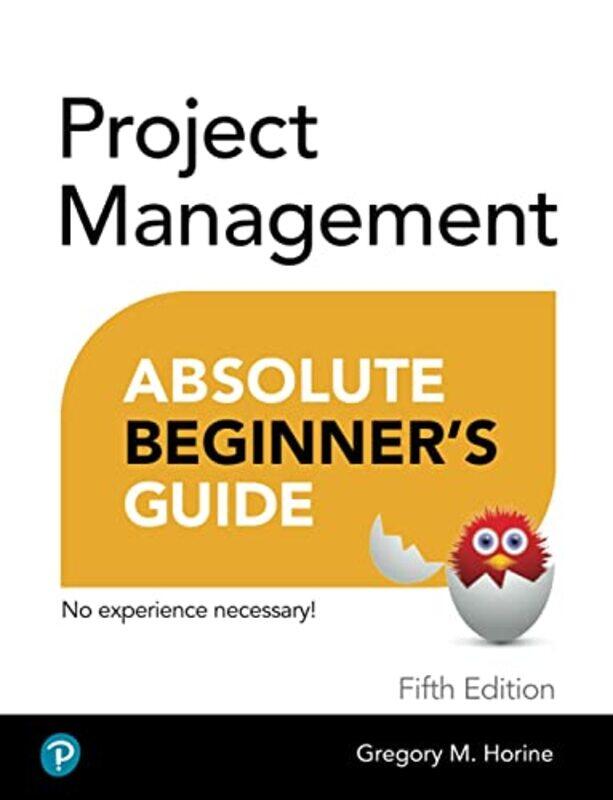 

Project Management Absolute Beginners Guide by Greg Horine-Paperback