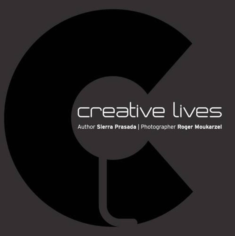 Creative Lives, Hardcover Book, By: Roger Moukarzel Sierra Prasada