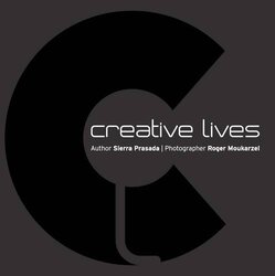 Creative Lives, Hardcover Book, By: Roger Moukarzel Sierra Prasada