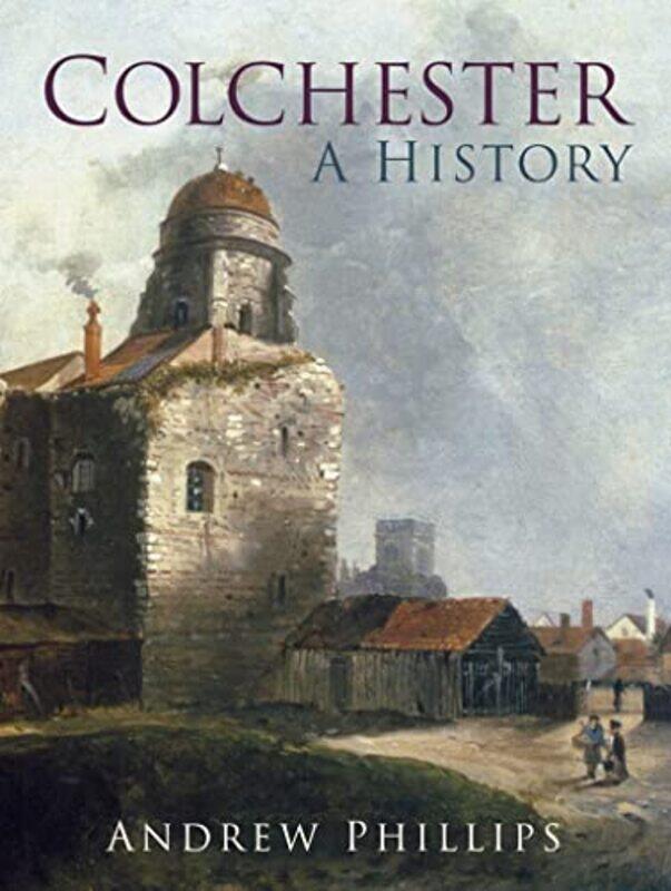 

Colchester by Andrew Phillips-Paperback