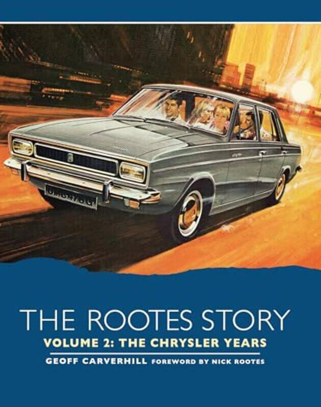 

The Rootes Story Vol 2 The Chrysler Years by Zach Mangan-Hardcover