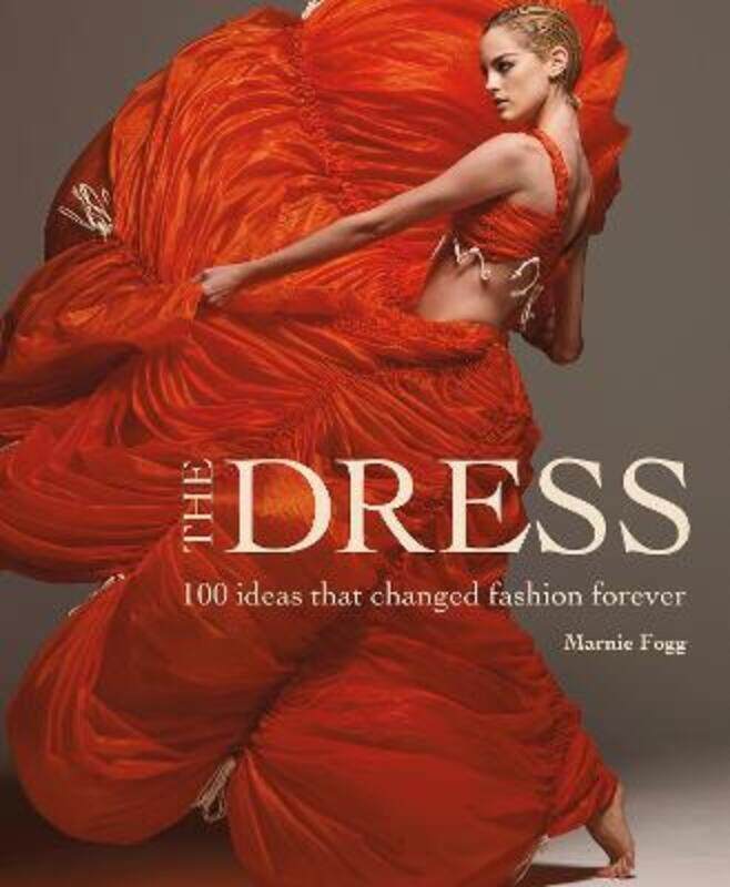 

The Dress: 100 Ideas That Changed Fashion Forever.Hardcover,By :Fogg, Marnie