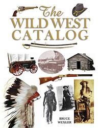 The Wild West Catalog By Wexler, Bruce - Paperback