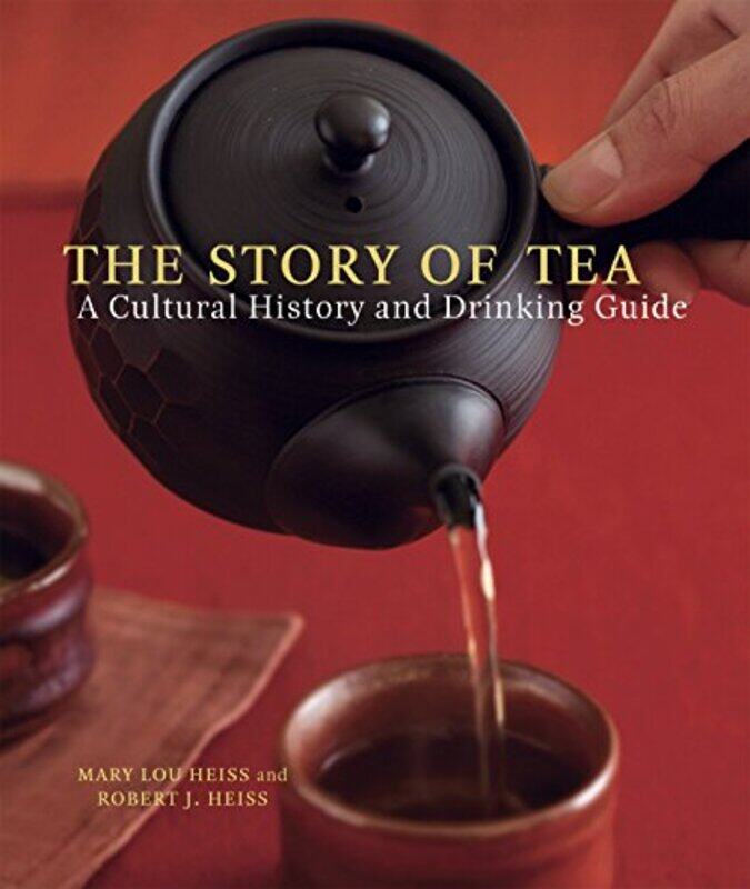 

The Story of Tea: A Cultural History and Drinking Guide , Paperback by Mary Lou Heiss