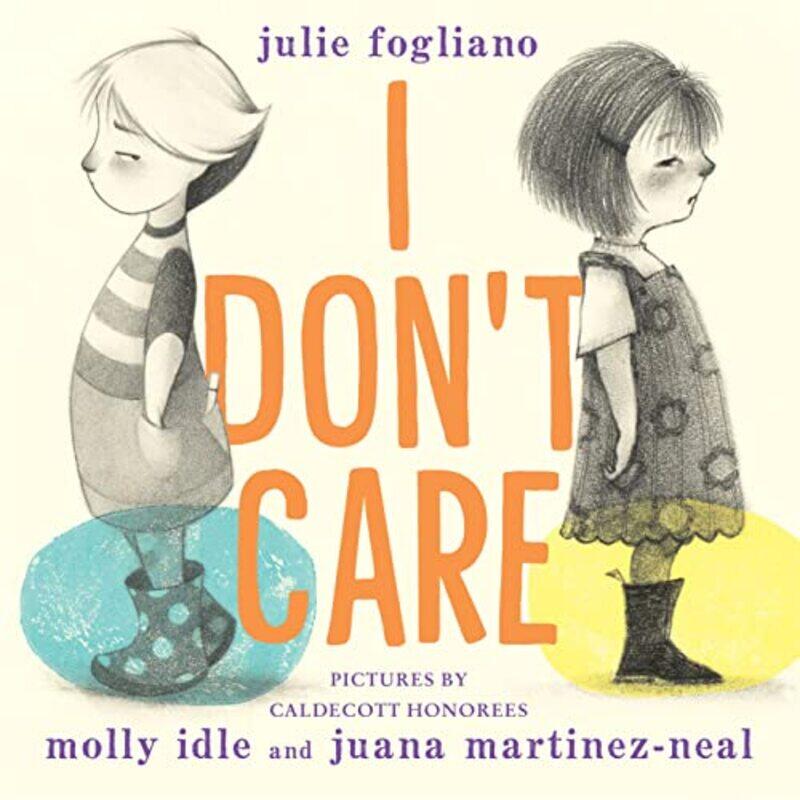 

I Don't Care,Paperback,By:Fogliano, Julie - Idle, Molly - Martinez-Neal, Juana