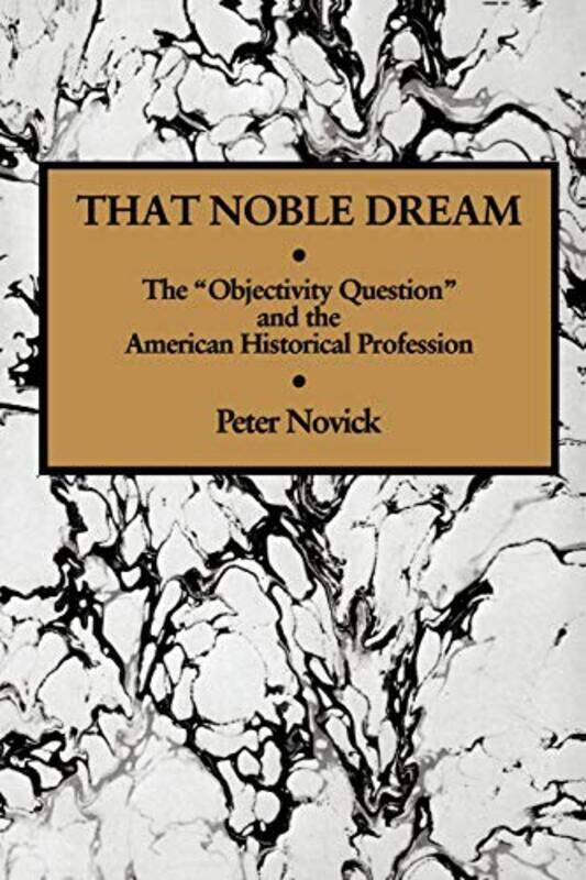 

That Noble Dream by Peter Novick-Paperback