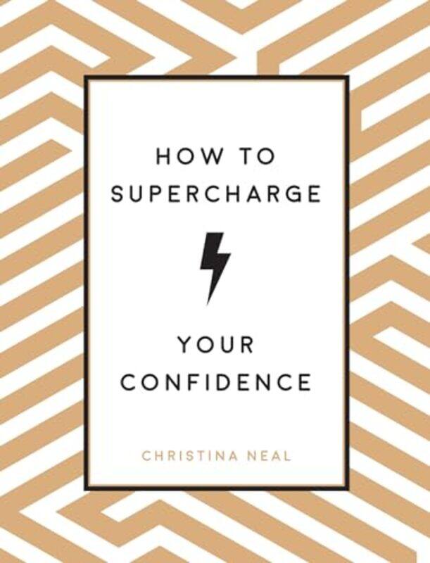 

How to Supercharge Your Confidence by Christina Neal-Hardcover