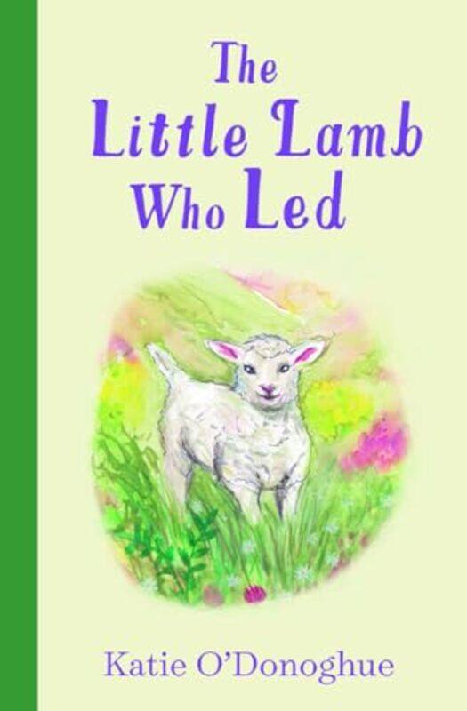

The Little Lamb Who Led by Katie ODonoghue-Hardcover