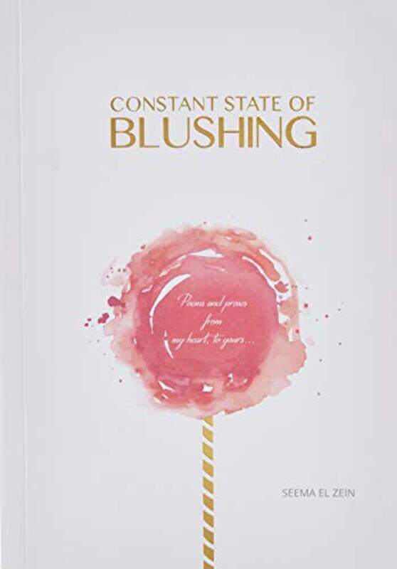 

Constant State Of Blushing by Seema El Zein..Paperback