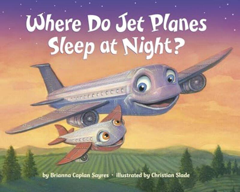 

Where Do Jet Planes Sleep At Night By Sayres, Brianna Caplan - Slade, Christian - Paperback