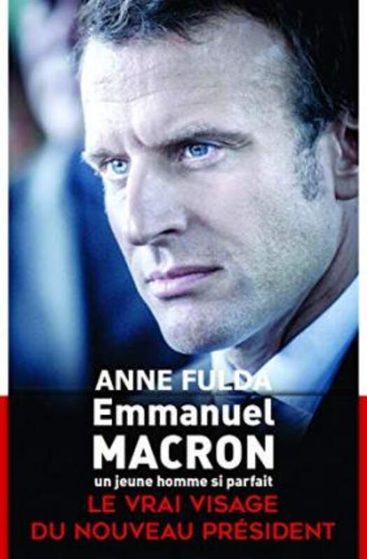 Emmanuel Macron, un jeune homme si parfait.paperback,By :Anne Fulda