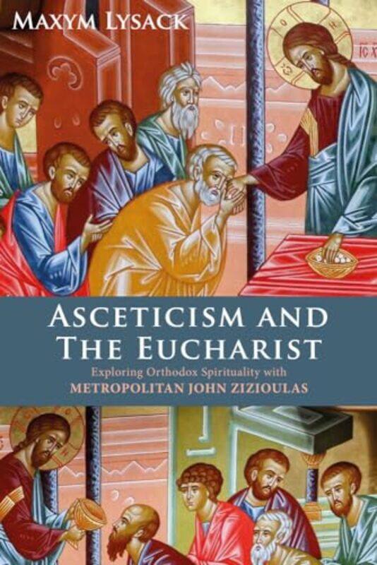

Asceticism and the Eucharist by Theodore BrownH LeMayBruce BurstenCatherine MurphyPatrick WoodwardMatthew Stoltzfus-Hardcover