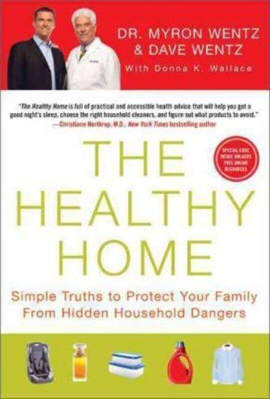 

The Healthy Home: Simple Truths to Protect Your Family from Hidden Household Dangers.Hardcover,By :Myron Wentz