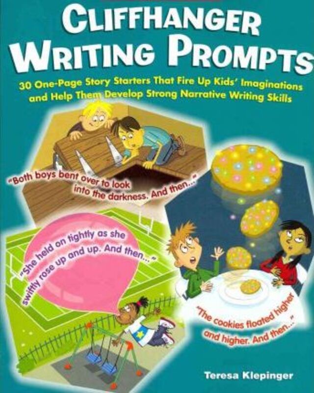Cliffhanger Writing Prompts: 30 One-Page Story Starters That Fire Up Kids' Imaginations and Help The,Paperback, By:Klepinger, Teresa - Scholastic