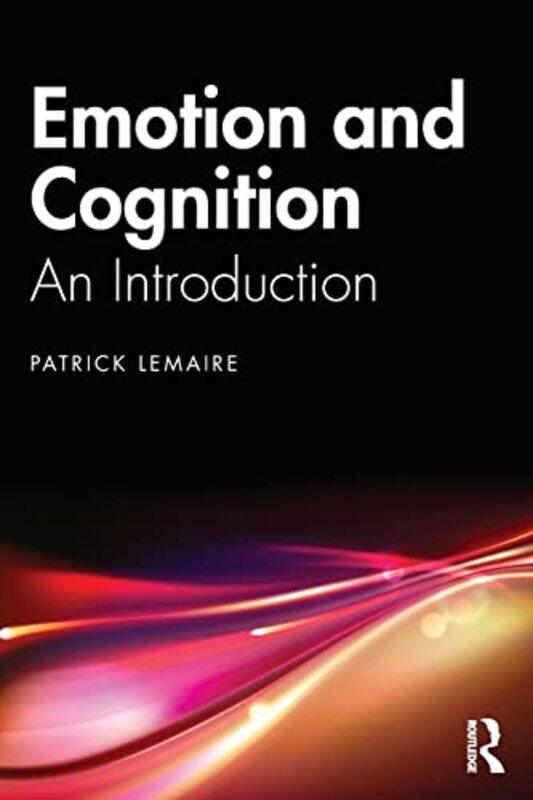 

Emotion And Cognition by Patrick (CNRS & Aix-Marseille Universite, France) Lemaire-Paperback