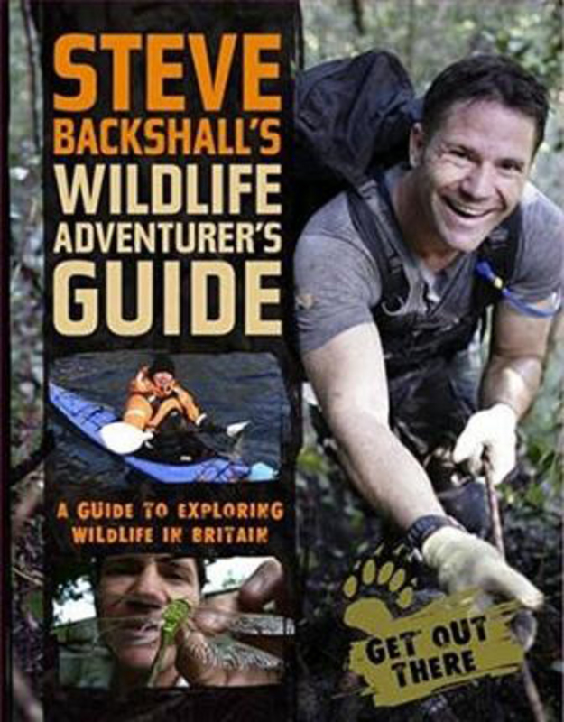 Steve Backshall's Wildlife Adventurer's Guide: A Guide to Exploring Wildlife in Britain, Paperback Book, By: Steve Backshall