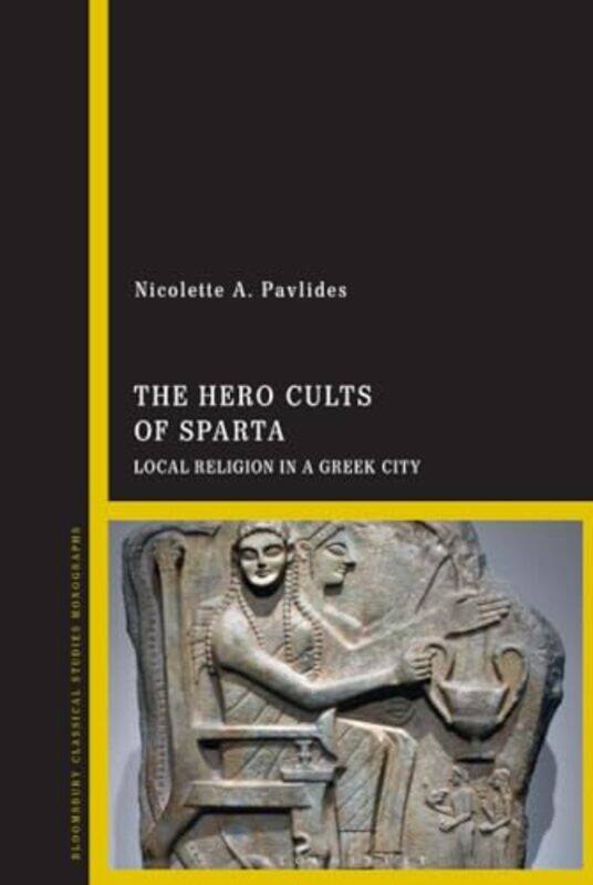 

The Hero Cults of Sparta by Dr Nicolette A Pavlides-Hardcover
