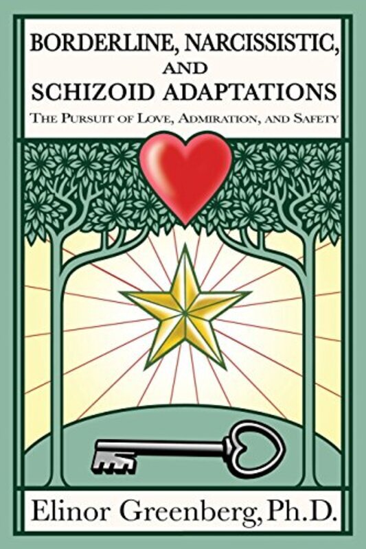 

Borderline, Narcissistic, and Schizoid Adaptations: The Pursuit of Love, Admiration, and Safety,Paperback by Greenberg, Elinor, PhD