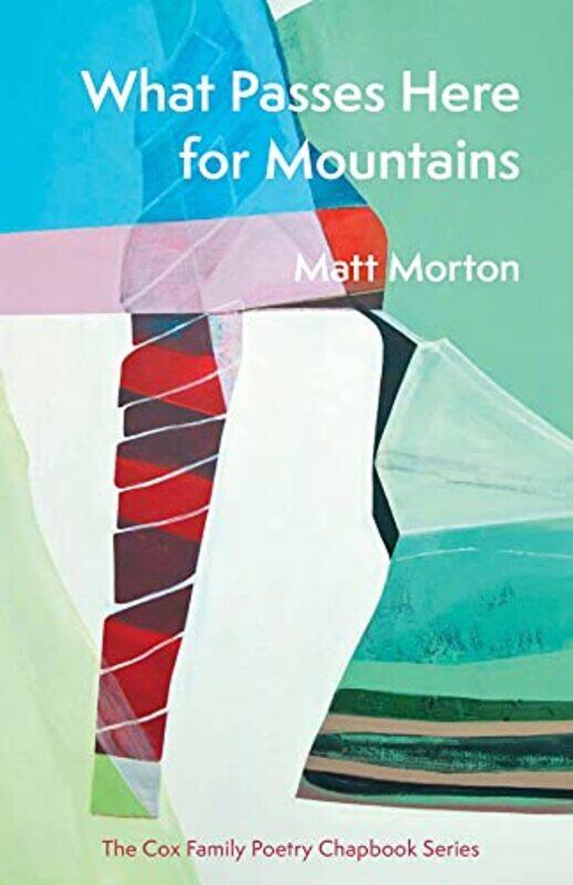 

What Passes Here For Mountains by Matt Morton-Paperback