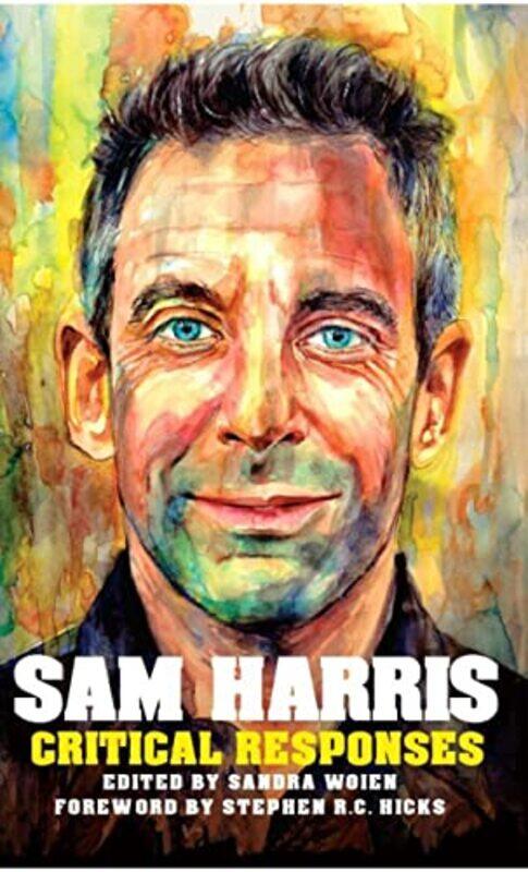 

Sam Harris Critical Responses by Sandra Woien-Paperback