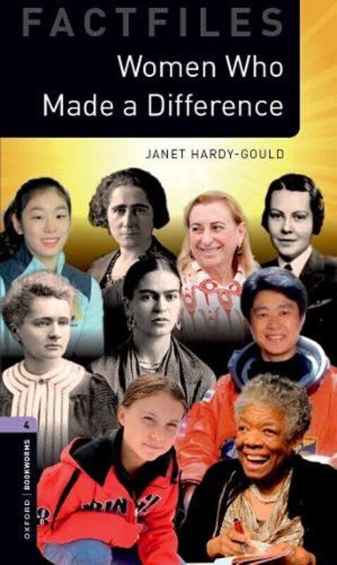 

Oxford Bookworms Library Factfiles: Level 4:: Women Who Made a Difference by Janet Hardy-Gould -Paperback