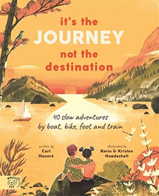 

Its the Journey not the Destination by Carl HonoreKristen and Kevin Howdeshell-Hardcover