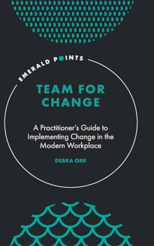 

Team for Change by Debra, PhD Roosevelt University, USA Orr-Hardcover