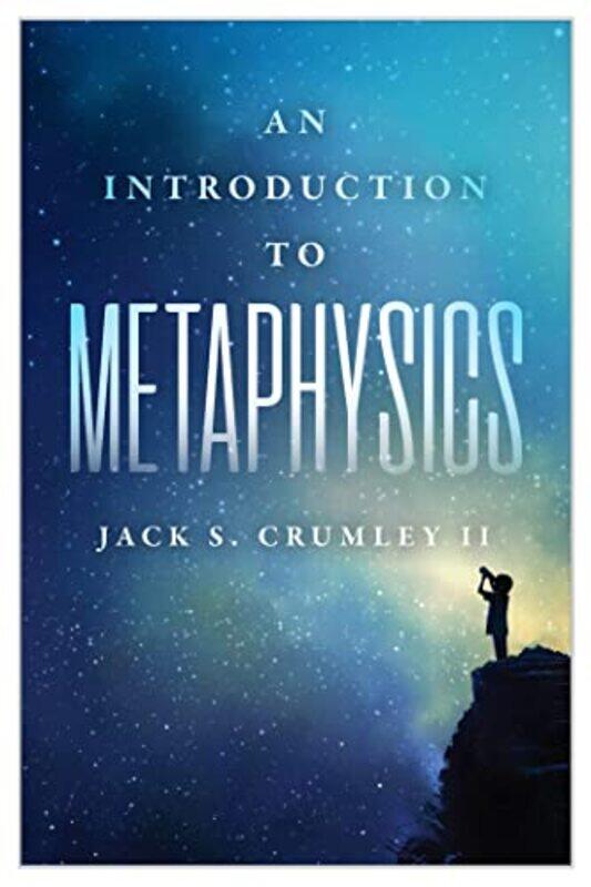 

An Introduction to Metaphysics by Jack S Crumley II-Paperback
