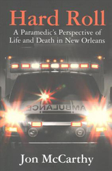 Hard Roll: A Paramedic's Perspective of Life and Death in New Orleans, Paperback Book, By: Jon McCarthy