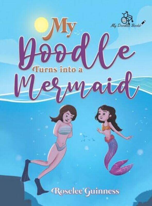 

My Doodle Turns into a Mermaid by Roselee Guinness-Hardcover