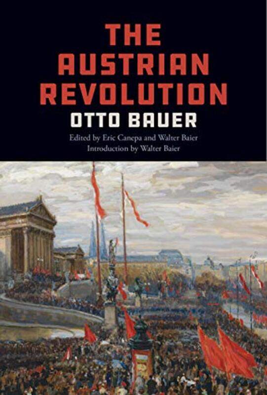 

The Austrian Revolution by Otto BauerEric CanepaWalter BaierEric Canepa-Paperback