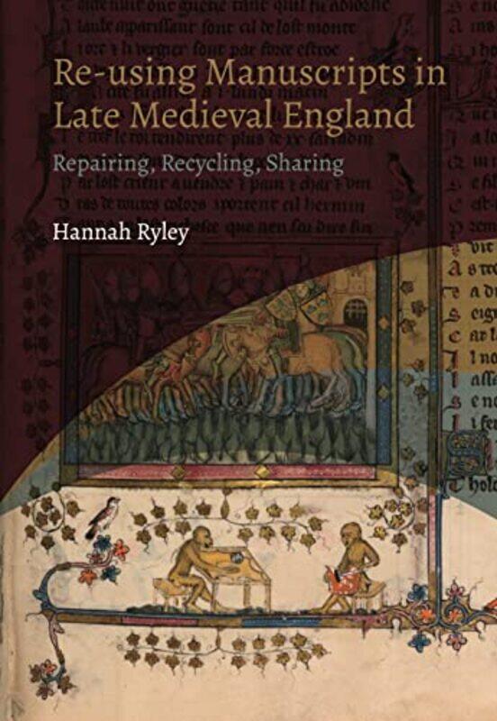 

Reusing Manuscripts in Late Medieval England by Hannah Author Ryley-Hardcover