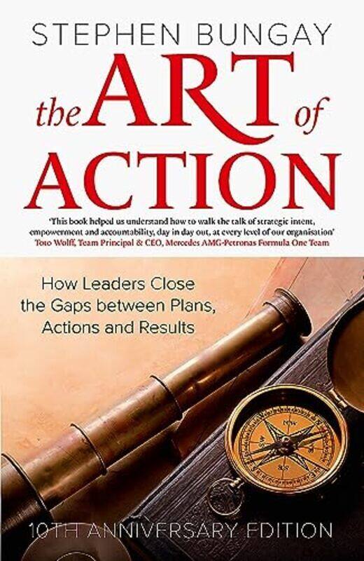 

The Art of Action: How Leaders Close the Gaps between Plans, Actions and Results , Hardcover by Bungay, Stephen