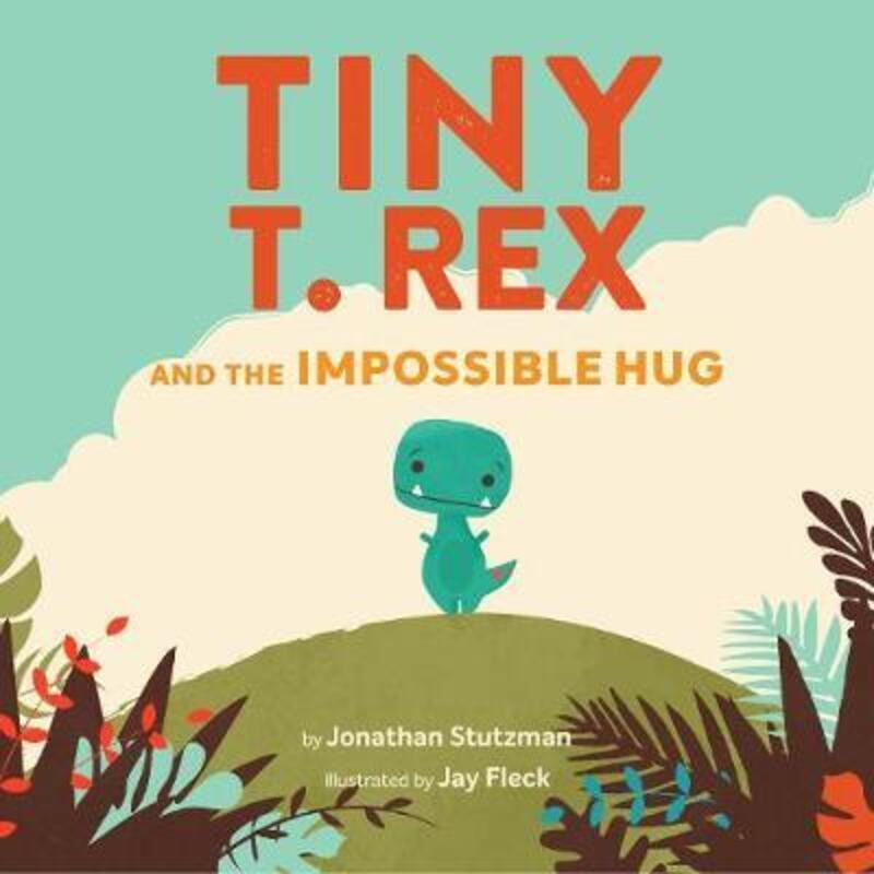 Tiny T. Rex and the Impossible Hug.paperback,By :Stutzman Jonathan