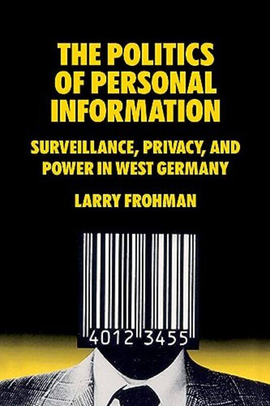 

The Politics of Personal Information by Larry Frohman-Paperback