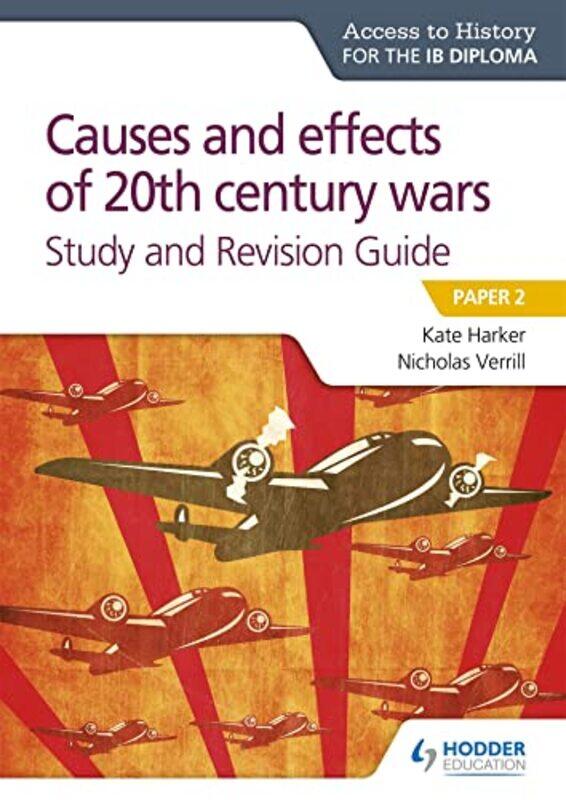 

Access To History For The Ib Diploma Causes And Effects Of 20Th Century Wars Study And Revision Guide by Nicholas VerrillKate Harker-Paperback