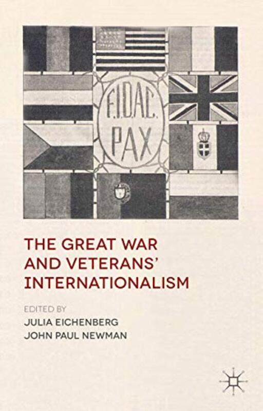 

The Great War and Veterans Internationalism by J EichenbergJ Newman-Hardcover