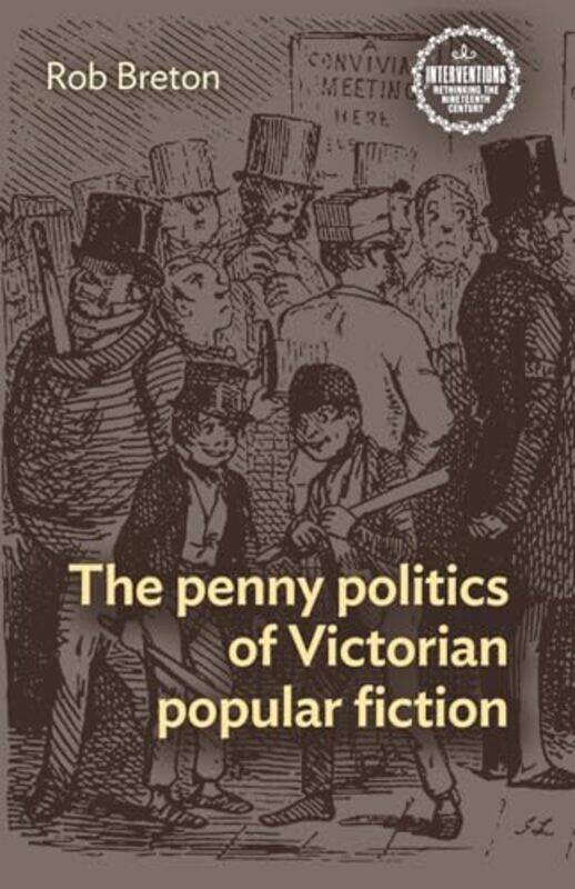 

The Penny Politics of Victorian Popular Fiction by Rob Breton-Paperback