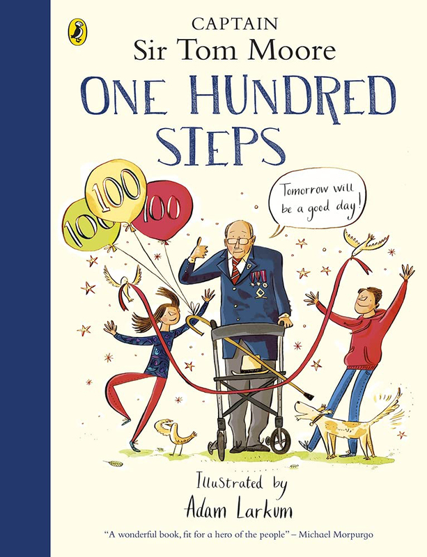 One Hundred Steps: The Story of Captain Sir Tom Moore, Hardcover Book, By: Captain Tom Moore and Adam Larkum