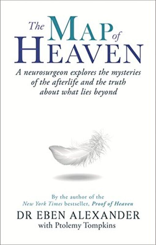 

The Map of Heaven: A neurosurgeon explores the mysteries of the afterlife and the truth about what l, Paperback Book, By: Dr Eben Alexander III