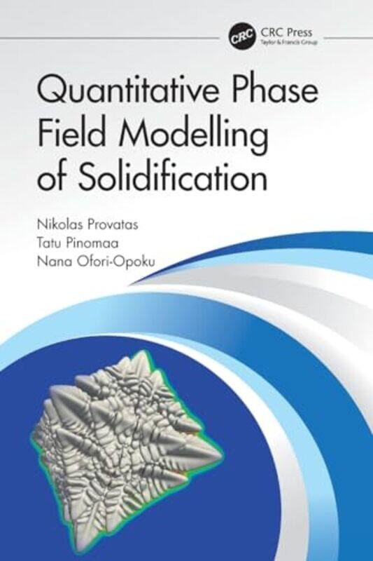 

Quantitative Phase Field Modelling of Solidification by Alex Panicacci-Paperback