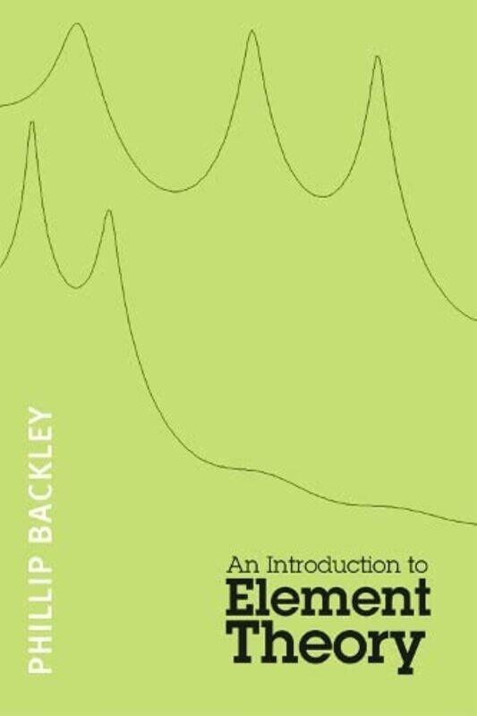 

An Introduction To Element Theory by Phillip Backley-Paperback