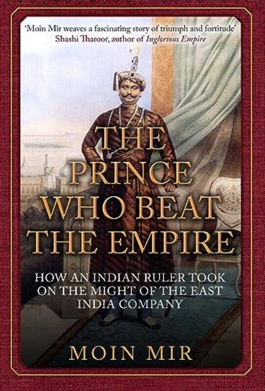 

The Prince Who Beat the Empire by Moin Mir-Hardcover