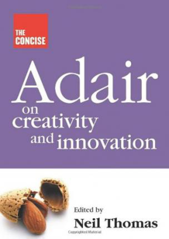Concise Adair on Creativity and Innovation, Paperback Book, By: Neil Thomas