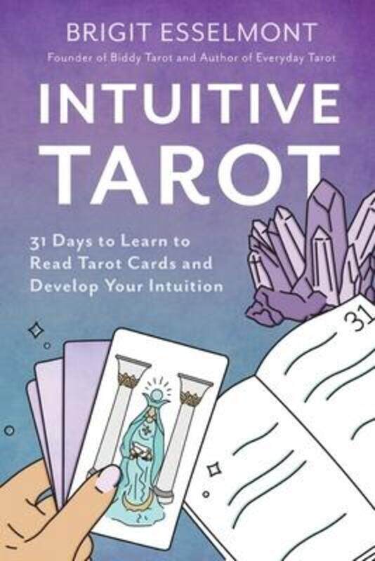 

Intuitive Tarot: 31 Days to Learn to Read Tarot Cards and Develop Your Intuition.paperback,By :Esselmont, Brigit