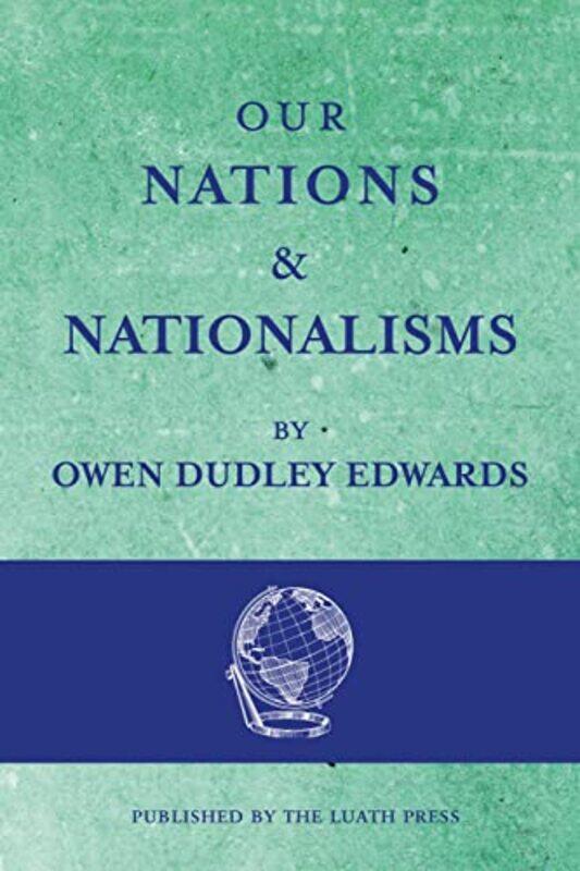 

Our Nations and Nationalisms by Owen Dudley Edwards-Paperback